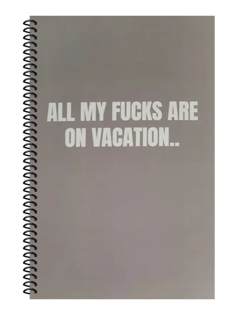 All My Fucks Are on Vacation funny spiral notebook in gray (Office Gray) – 5.5 x 8.5 inch college ruled office notebook by Office Snarky