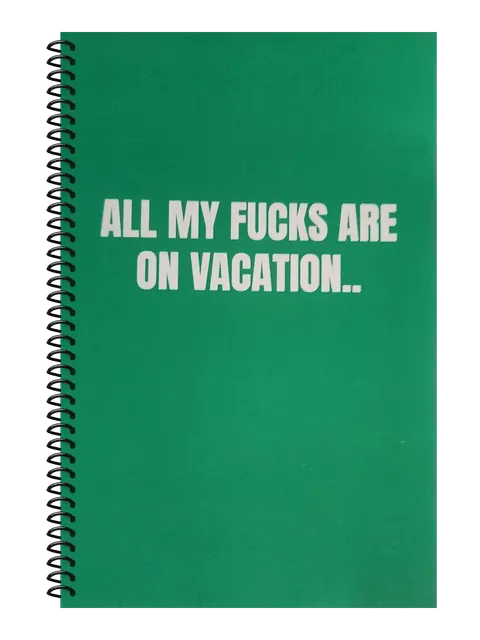 All My Fucks Are on Vacation funny spiral notebook in green (Cubicle Green) – 5.5 x 8.5 inch college ruled office notebook by Office Snarky