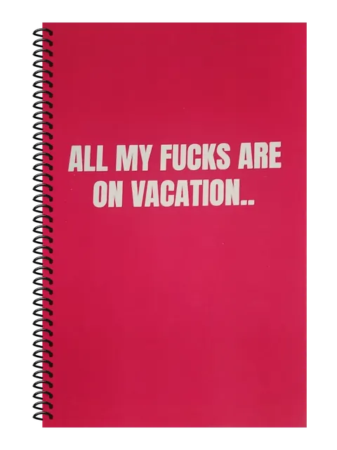 All My Fucks Are on Vacation funny spiral notebook in hot pink (Meeting Pink) – 5.5 x 8.5 inch college ruled office notebook by Office Snarky