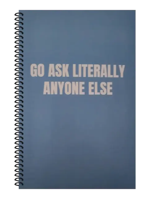 Go Ask Literally Anyone Else funny spiral notebook in blue (Spreadsheet Blue) – 5.5 x 8.5 inch college ruled office notebook by Office Snarky