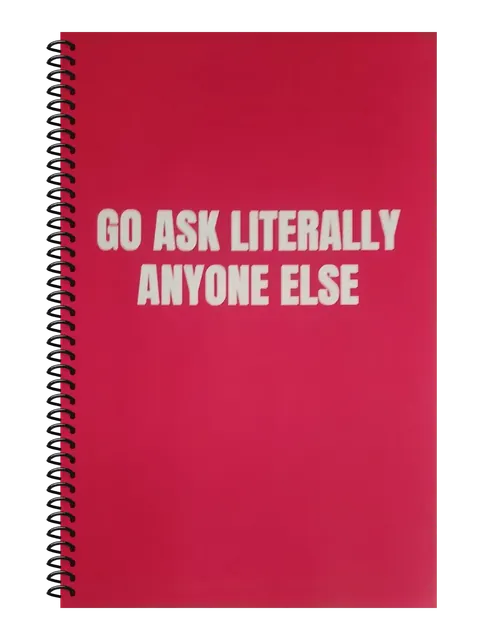 Go Ask Literally Anyone Else funny spiral notebook in hot pink (Meeting Pink) – 5.5 x 8.5 inch college ruled office notebook by Office Snarky
