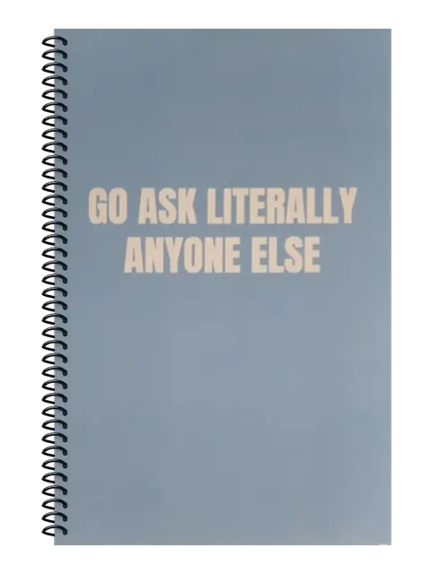 Go Ask Literally Anyone Else funny spiral notebook in light blue (Reply-All Blue) – 5.5 x 8.5 inch college ruled office notebook by Office Snarky