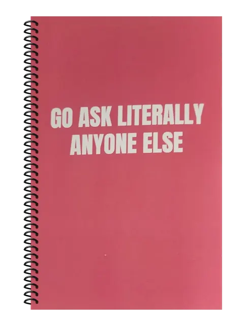 Go Ask Literally Anyone Else funny spiral notebook in rose (Burnout Rose) – 5.5 x 8.5 inch college ruled office notebook by Office Snarky