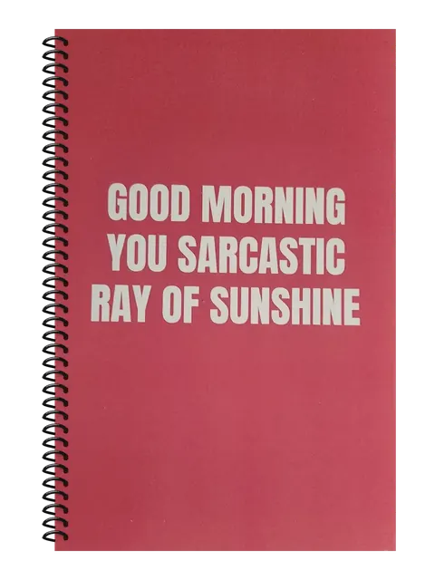 Good Morning You Sarcastic Ray of Sunshine funny spiral notebook in rose (Burnout Rose) – 5.5 x 8.5 inch college ruled office notebook by Office Snarky