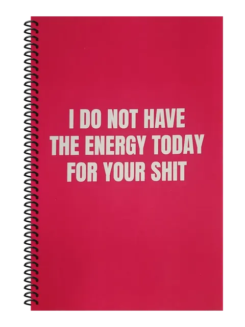 I Do Not Have the Energy Today for Your Shit funny spiral notebook in hot pink (Meeting Pink) – 5.5 x 8.5 inch college ruled office notebook by Office Snarky