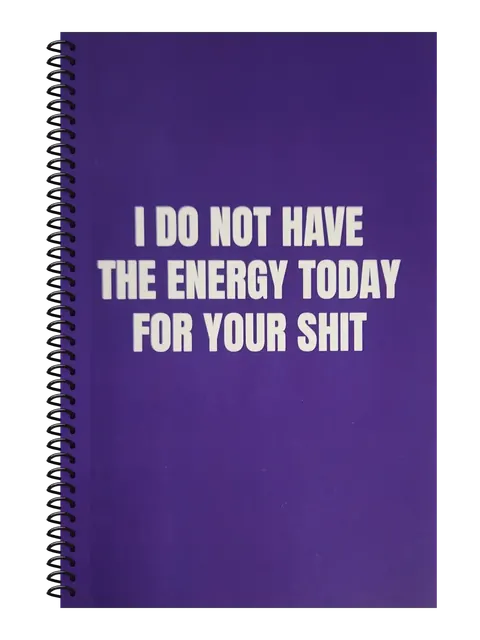 I Do Not Have the Energy Today for Your Shit funny spiral notebook in purple (Deadline Purple) – 5.5 x 8.5 inch college ruled office notebook by Office Snarky