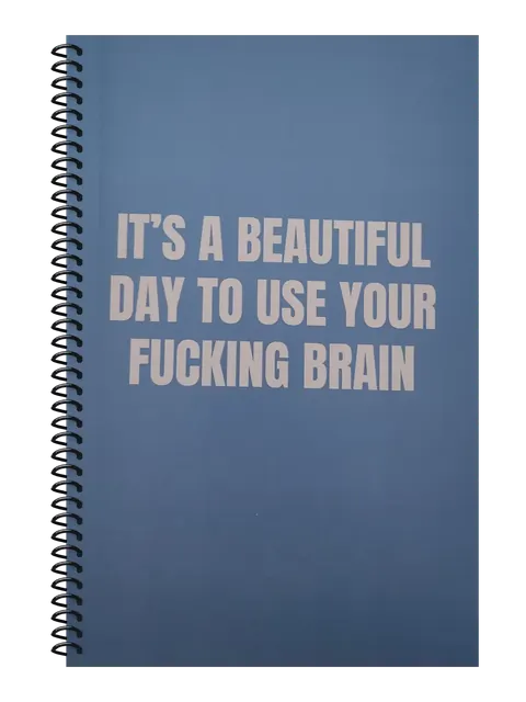 It's a Beautiful Day to Use Your Fucking Brain funny spiral notebook in blue (Spreadsheet Blue) – 5.5 x 8.5 inch college ruled office notebook by Office Snarky