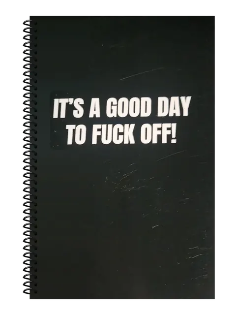 It's a Good Day to Fuck Off funny spiral notebook in black (Corporate Black) – 5.5 x 8.5 inch college ruled office notebook by Office Snarky