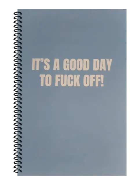 It's a Good Day to Fuck Off funny spiral notebook in light blue (Reply-All Blue) – 5.5 x 8.5 inch college ruled office notebook by Office Snarky