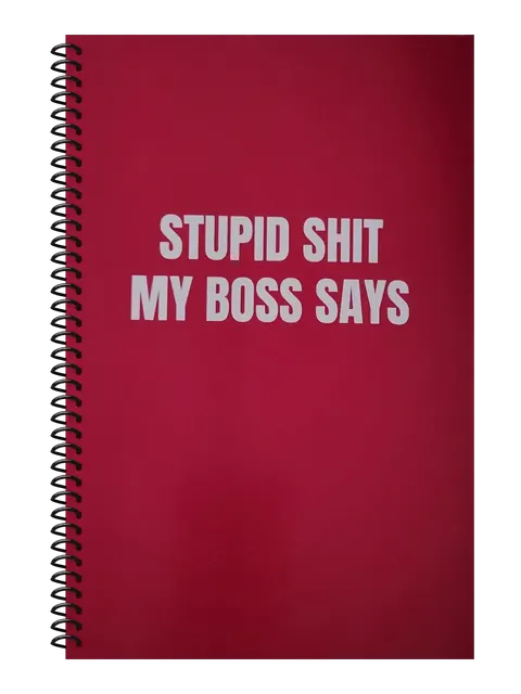 Stupid Shit My Boss Says funny spiral notebook in crimson (Overtime Crimson) – 5.5 x 8.5 inch college ruled office notebook by Office Snarky