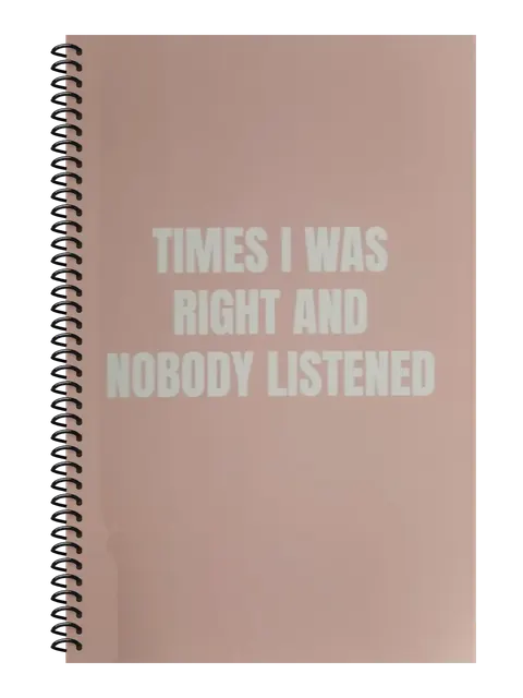 Times I Was Right and Nobody Listened funny spiral notebook in light pink (HR Pink) – 5.5 x 8.5 inch college ruled office notebook by Office Snarky
