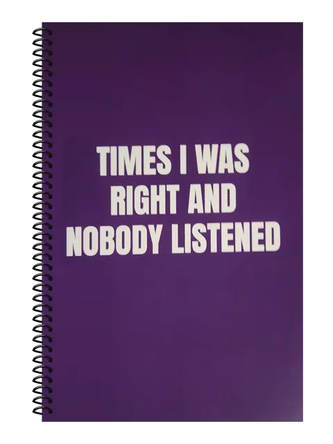 Times I Was Right and Nobody Listened funny spiral notebook in purple (Deadline Purple) – 5.5 x 8.5 inch college ruled office notebook by Office Snarky