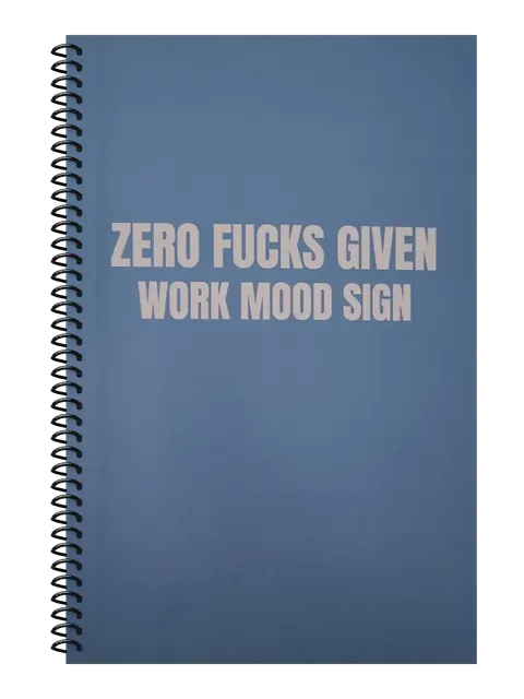 Zero Fucks Given — Work Mood Sign funny spiral notebook in blue (Spreadsheet Blue) – 5.5 x 8.5 inch college ruled office notebook by Office Snarky